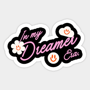 In My Dreamer Era Sticker